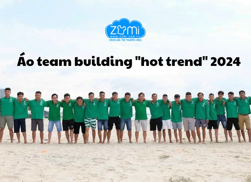 Áo team building "hot trend" 2024
